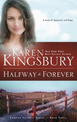 Karen Kingsbury Halfway To Forever