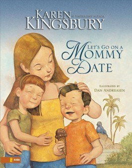 Karen Kingsbury Let's Go On A Mommy Date