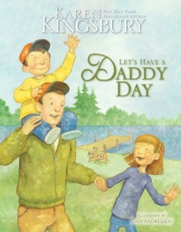 Karen Kingsbury Let's Have A Daddy Day