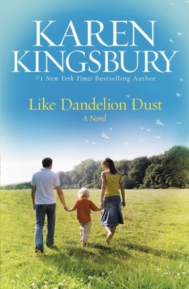 Karen Kingsbury Like Dandelion Dust