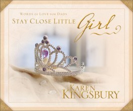 Karen Kingsbury Stay Close Little Girl