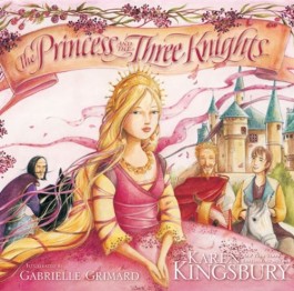 Karen Kingsbury The Princess And The Three Knights