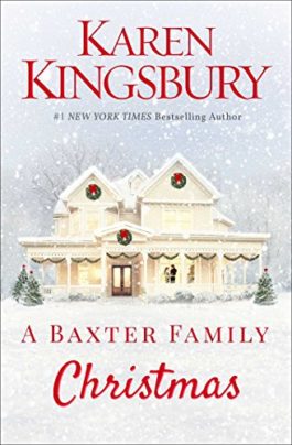 Karen Kingsbury A Baxter Family Christmas